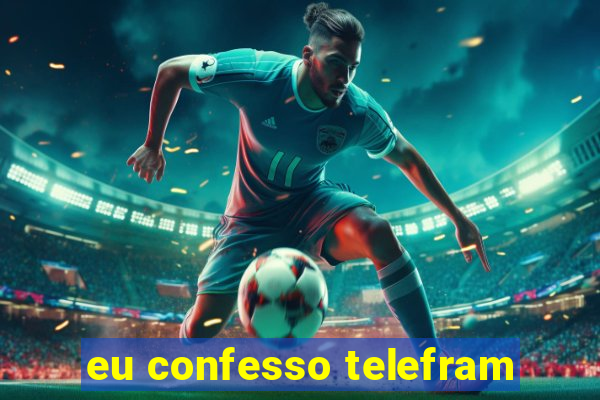 eu confesso telefram